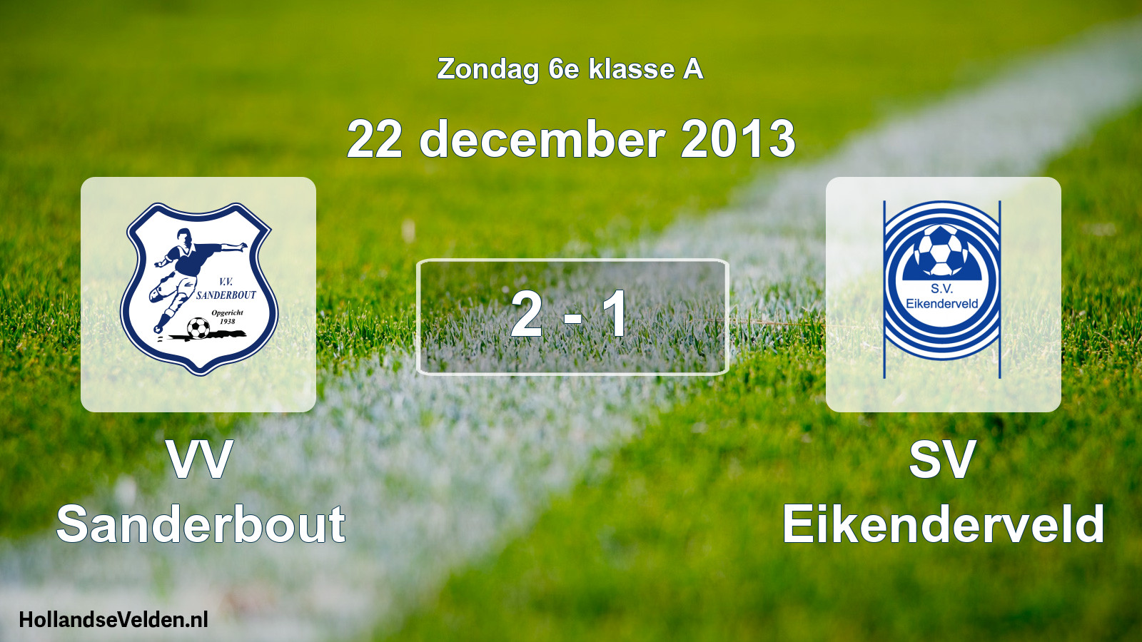 Total number of matches played: VV Sanderbout - SV Eikenderveld 2 - 1 (22 December 2013)
