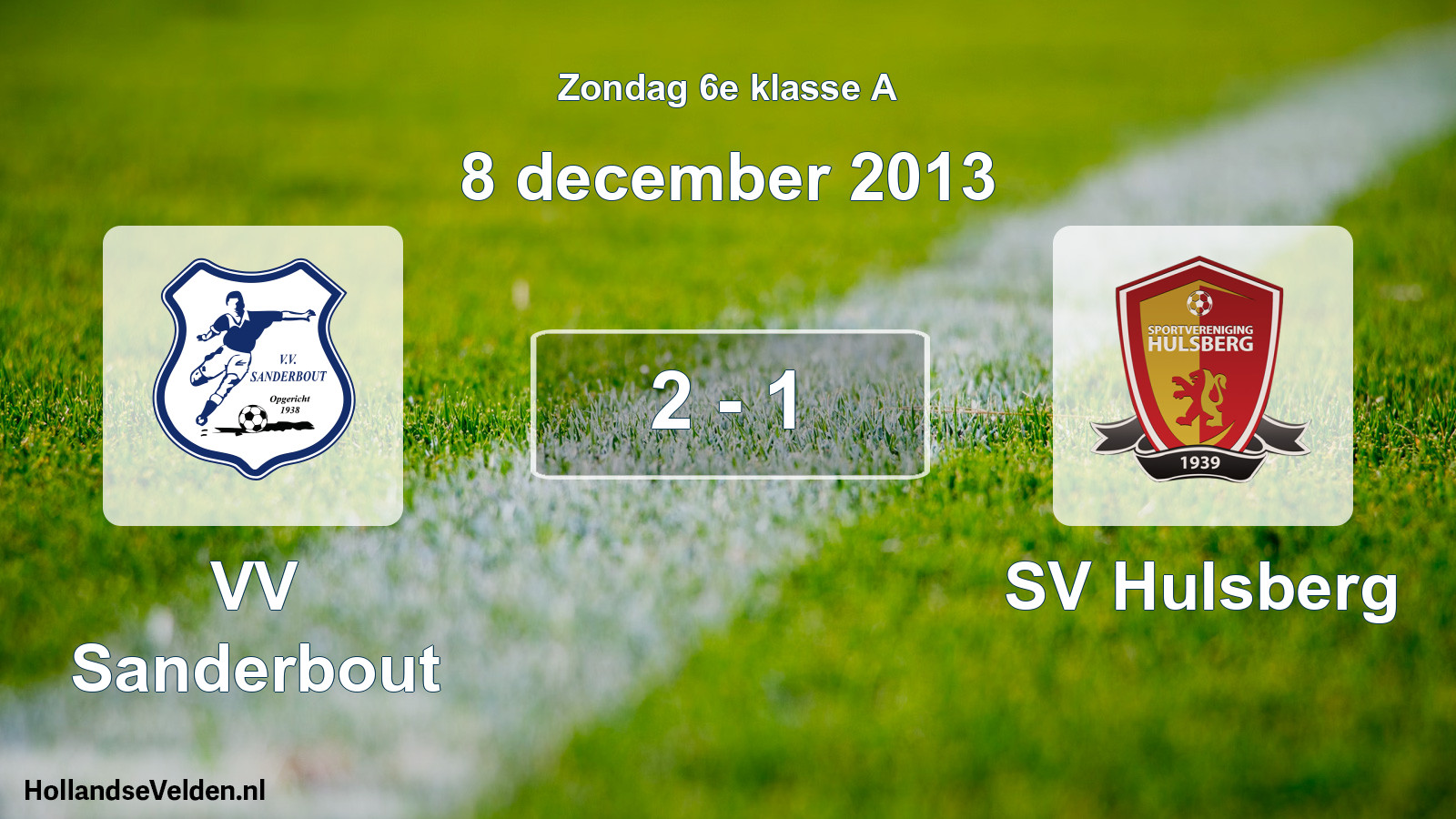Total number of matches played: VV Sanderbout - SV Hulsberg 2 - 1 (8 December 2013)