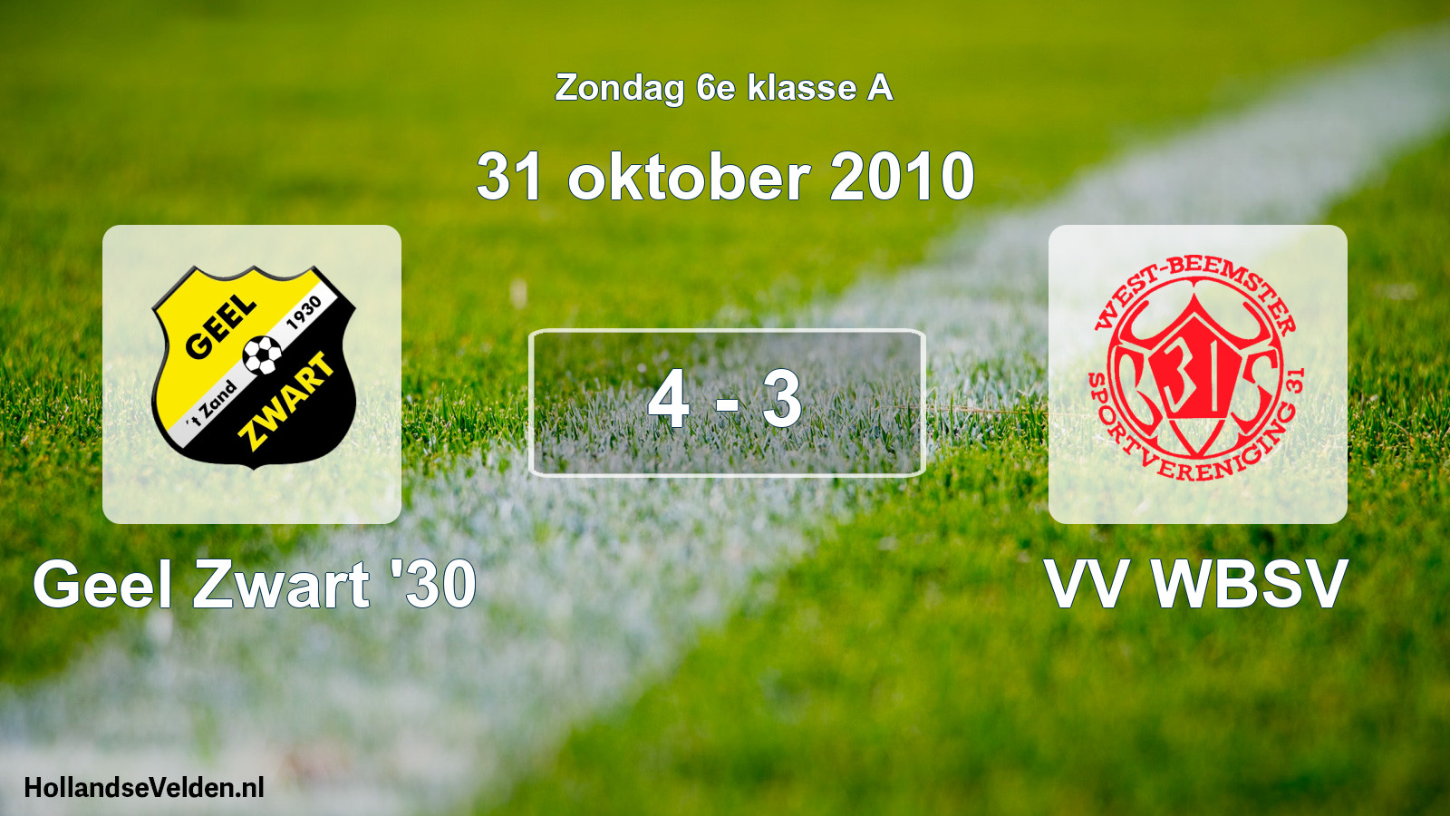 Total number of matches played: Geel Zwart '30 - VV WBSV 4 - 3 (31 October 2010)
