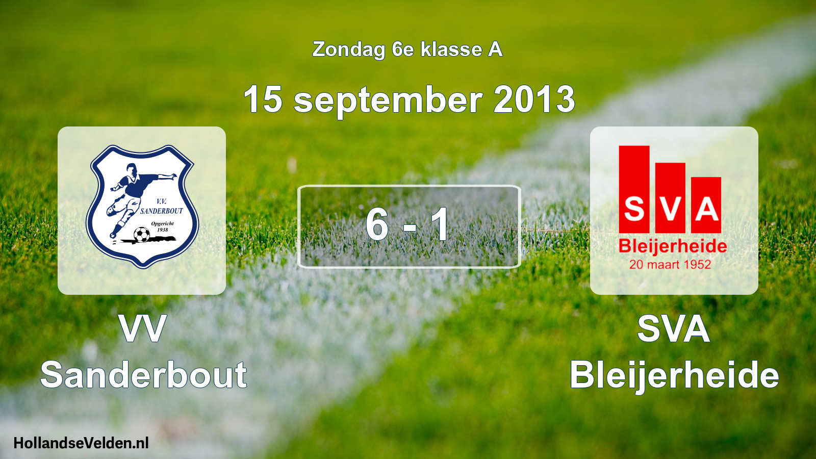 Total number of matches played: VV Sanderbout - SVA Bleijerheide 6 - 1 (15 September 2013)