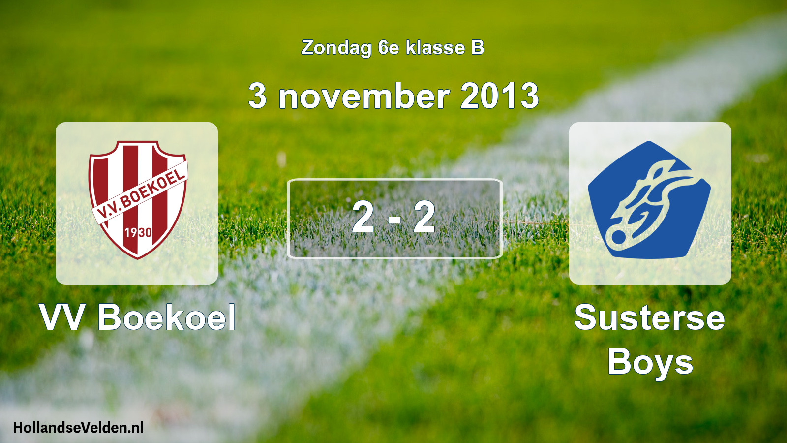 Total number of matches played: VV Boekoel - Susterse Boys 2 - 2 (3 November 2013)