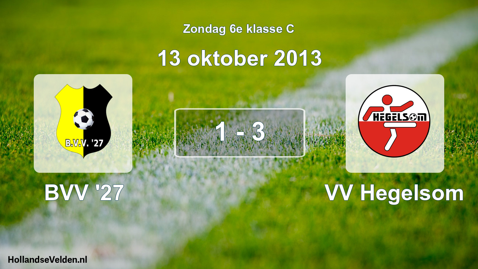 Total number of matches played: BVV '27 - VV Hegelsom 1 - 3 (13 October 2013)
