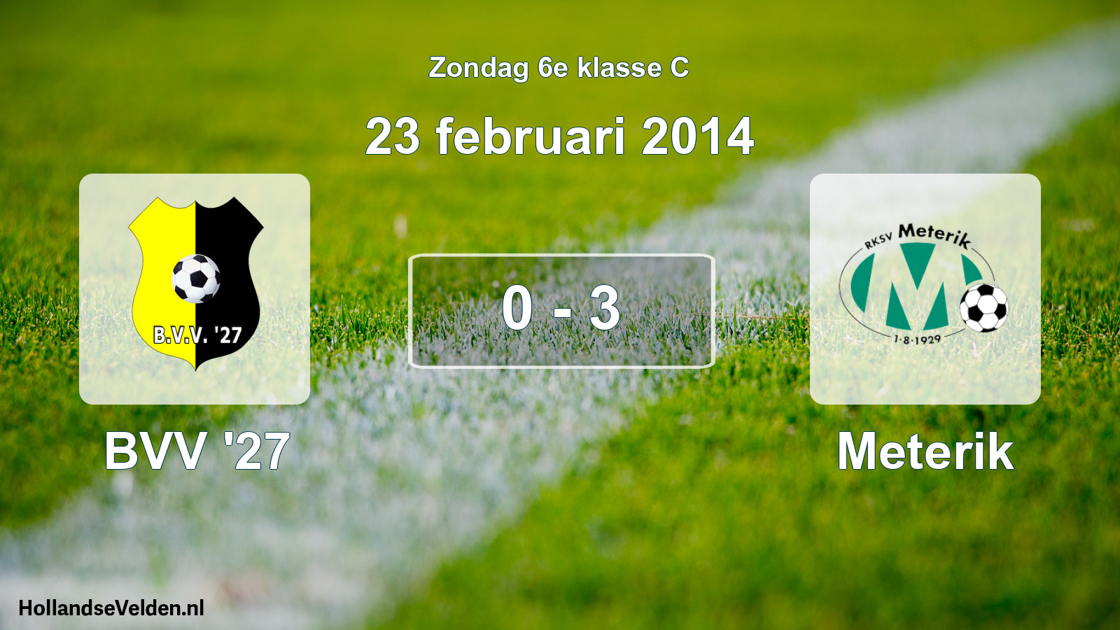 Total number of matches played: BVV '27 - Meterik 0 - 3 (23 February 2014)