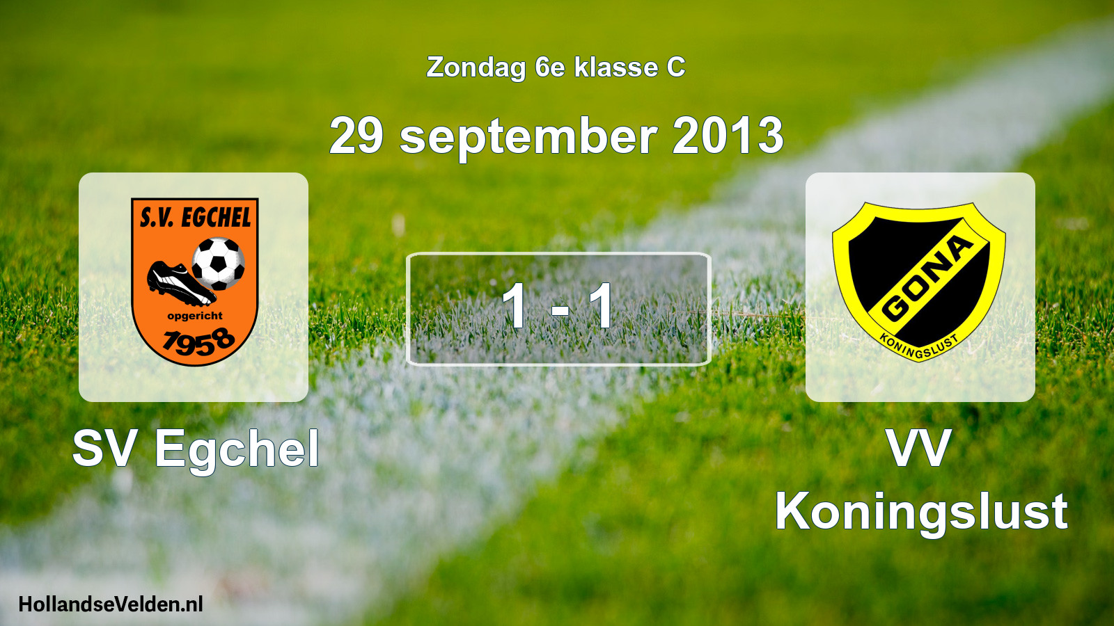 Total number of matches played: SV Egchel - VV Koningslust 1 - 1 (29 September 2013)