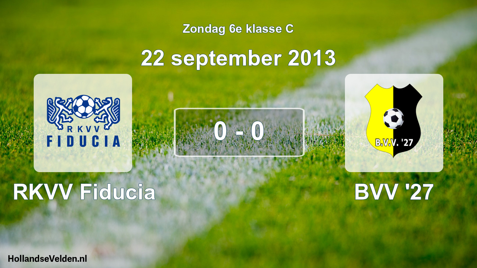 Total number of matches played: RKVV Fiducia - BVV '27 0 - 0 (22 September 2013)