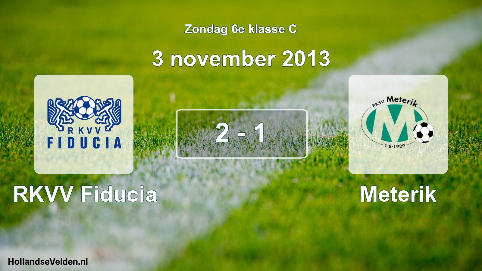 Total number of matches played: RKVV Fiducia - Meterik 2 - 1 (3 November 2013)