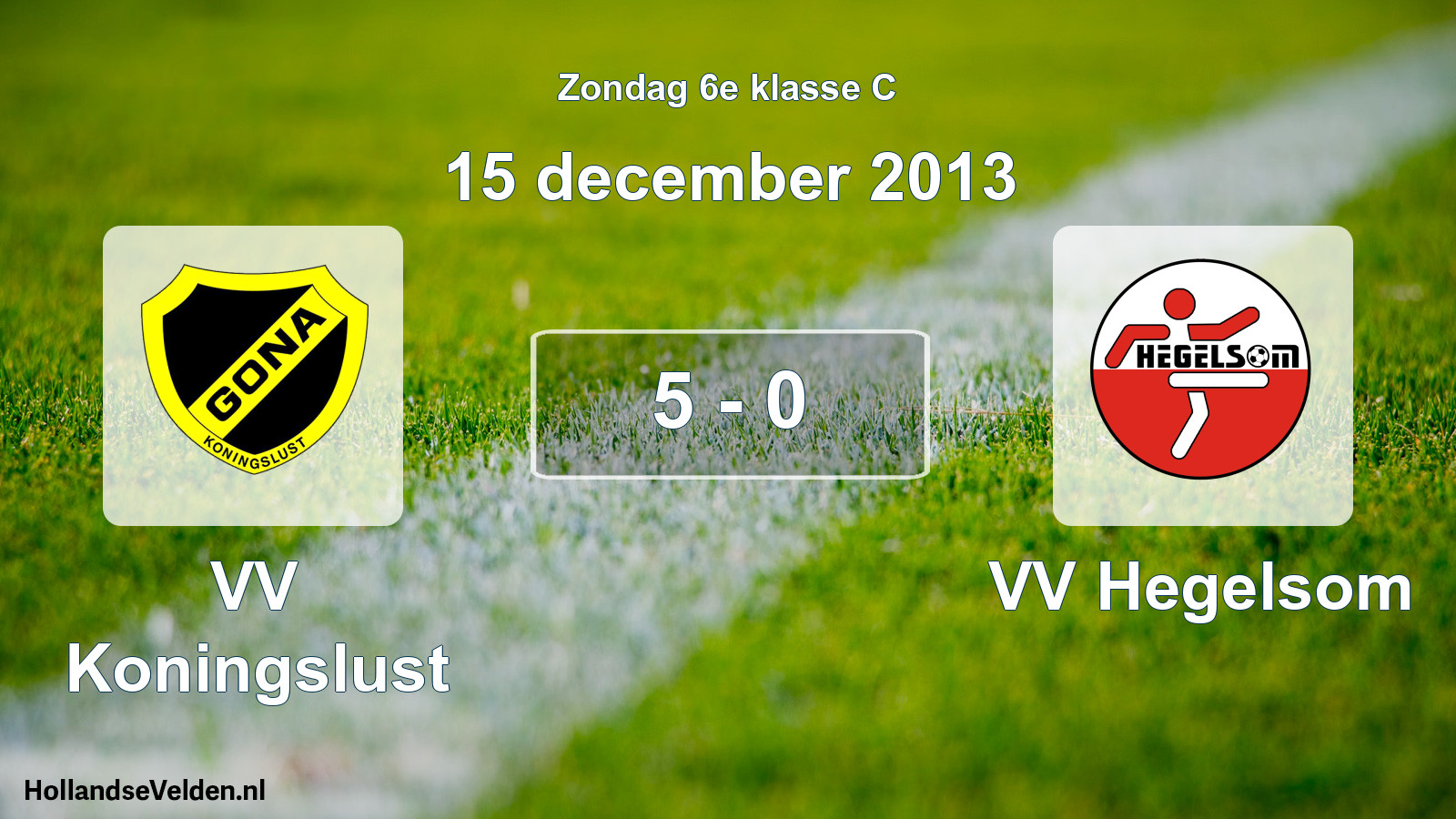 Total number of matches played: VV Koningslust - VV Hegelsom 5 - 0 (15 December 2013)