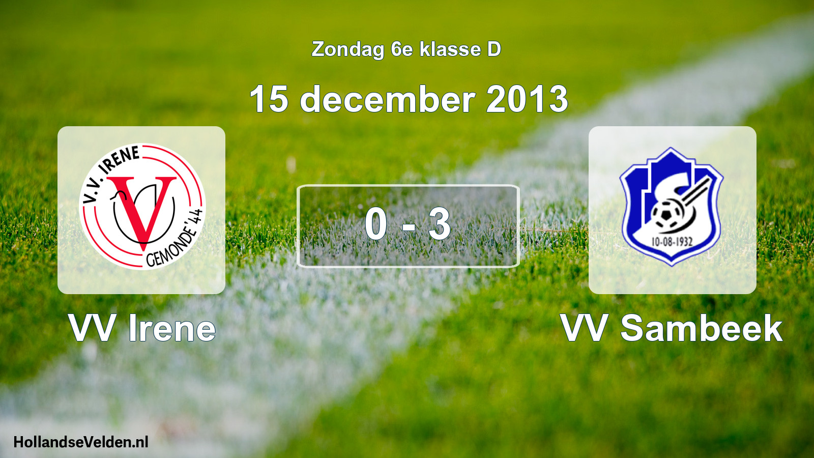 Total number of matches played: VV Irene - VV Sambeek 0 - 3 (15 December 2013)