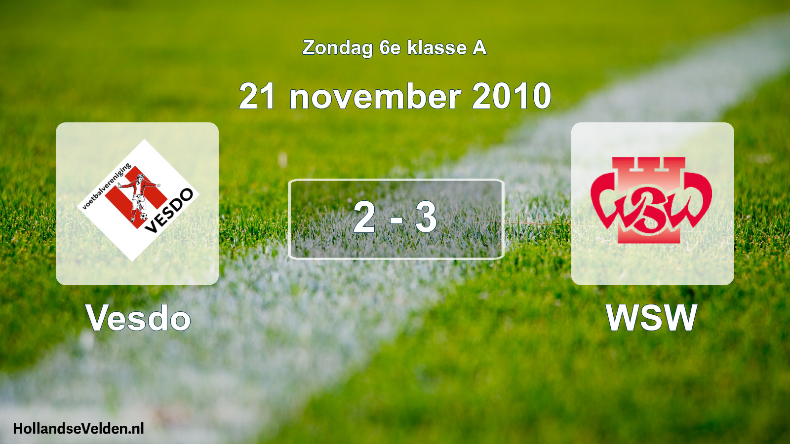 Total number of matches played: Vesdo - WSW 2 - 3 (21 November 2010)