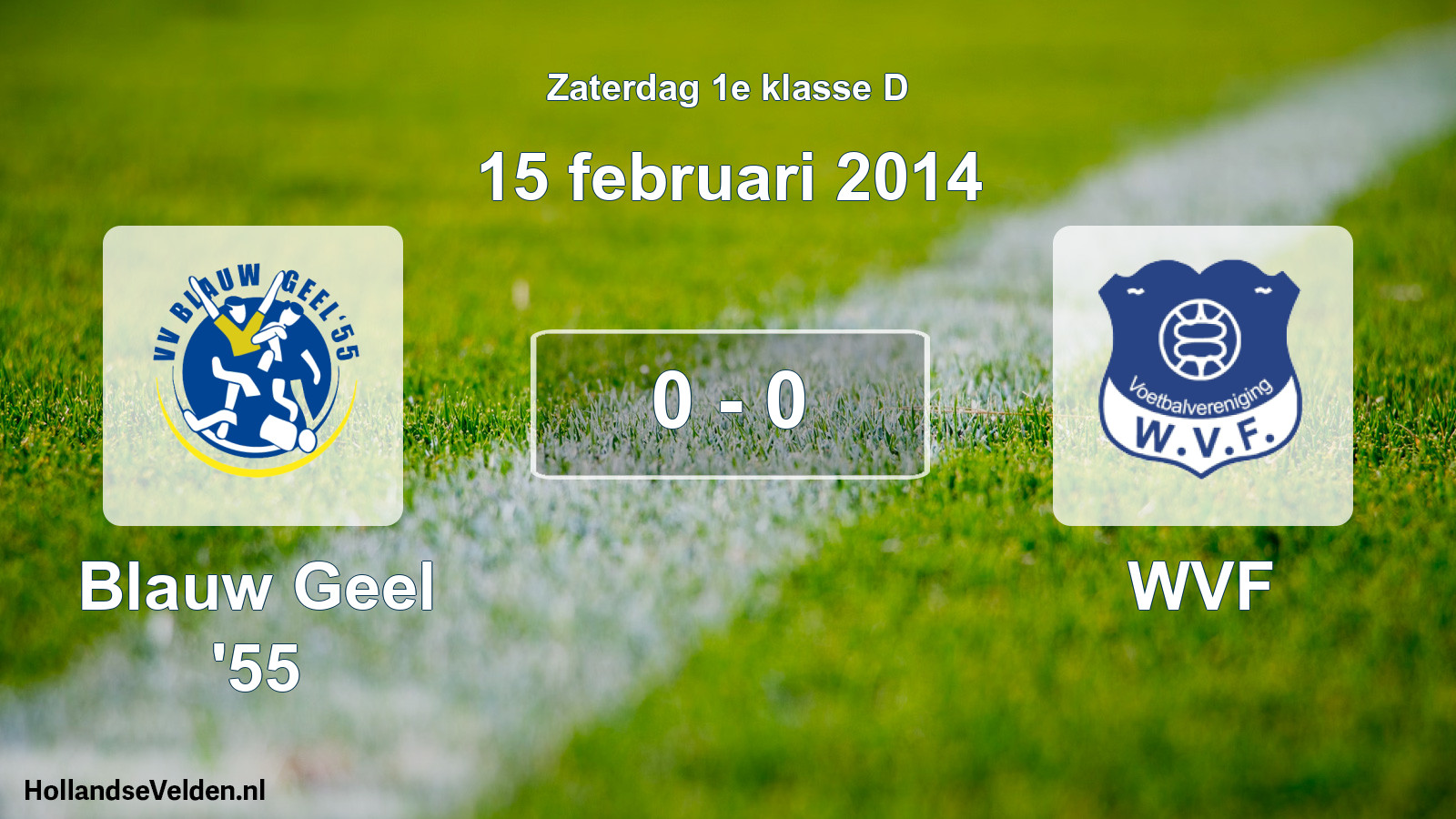 Total number of matches played: Blauw Geel '55 - WVF 0 - 0 (15 February 2014)