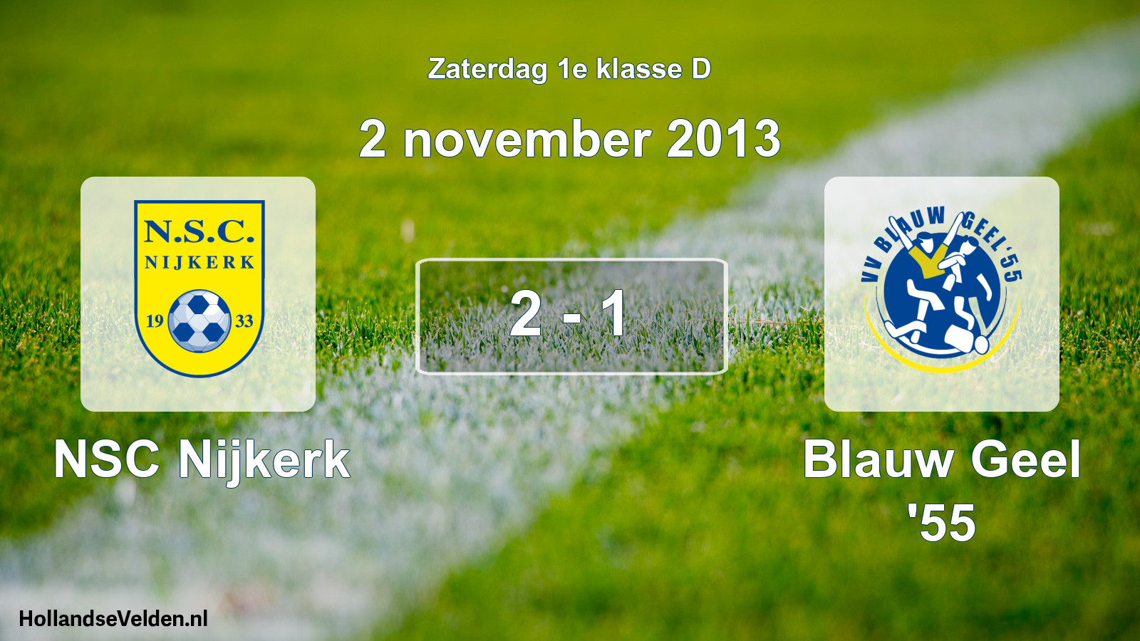 Total number of matches played: NSC Nijkerk - Blauw Geel '55 2 - 1 (2 November 2013)