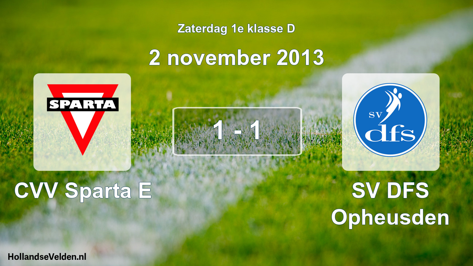 Total number of matches played: CVV Sparta E - SV DFS Opheusden 1 - 1 (2 November 2013)