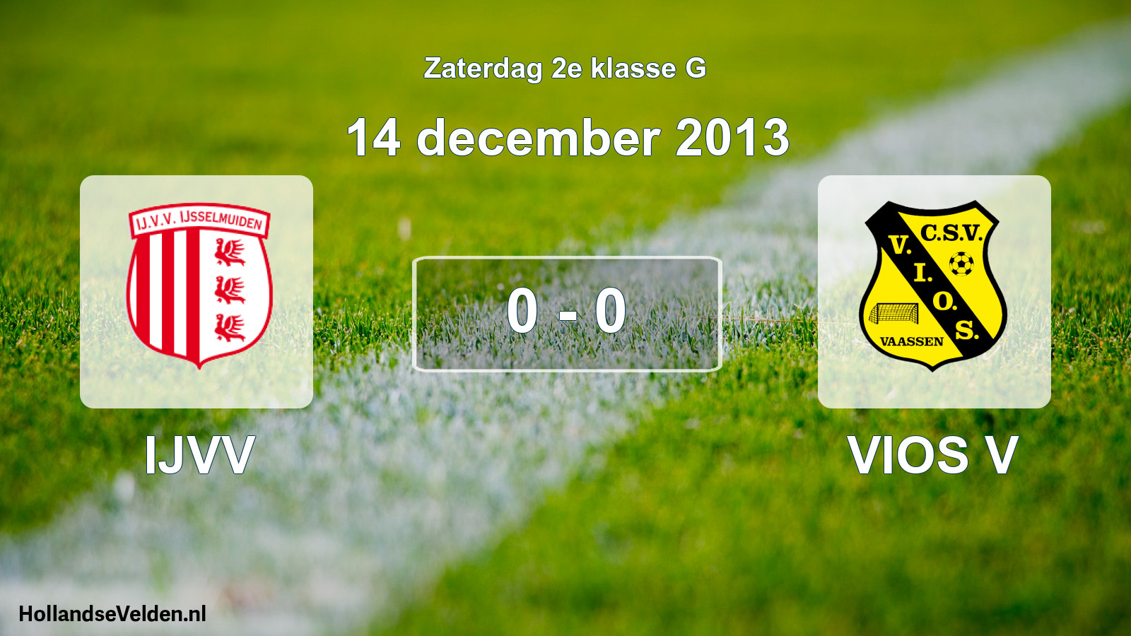 Total number of matches played: IJVV - VIOS V 0 - 0 (14 December 2013)