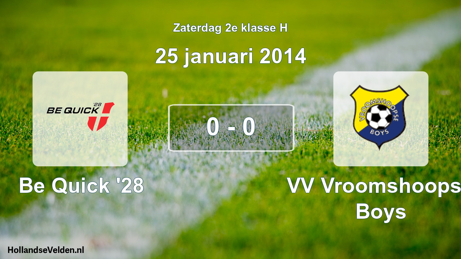 Total number of matches played: Be Quick '28 - VV Vroomshoopse Boys 0 - 0 (25 January 2014)