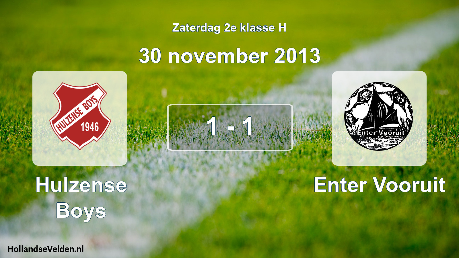 Total number of matches played: Hulzense Boys - Enter Vooruit 1 - 1 (30 November 2013)