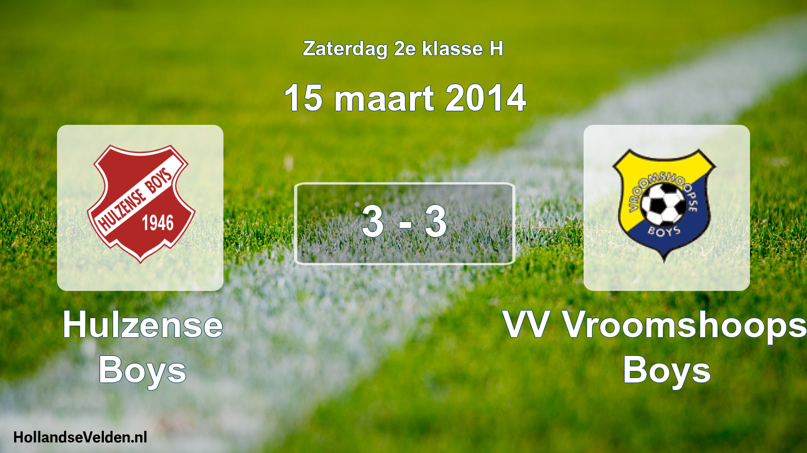 Total number of matches played: Hulzense Boys - VV Vroomshoopse Boys 3 - 3 (15 March 2014)