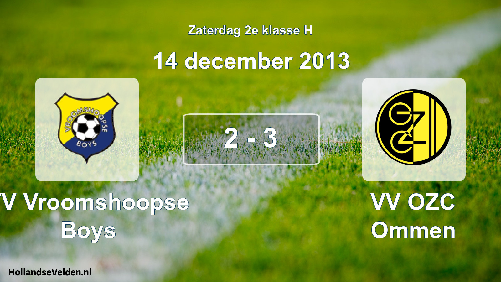 Total number of matches played: VV Vroomshoopse Boys - VV OZC Ommen 2 - 3 (14 December 2013)