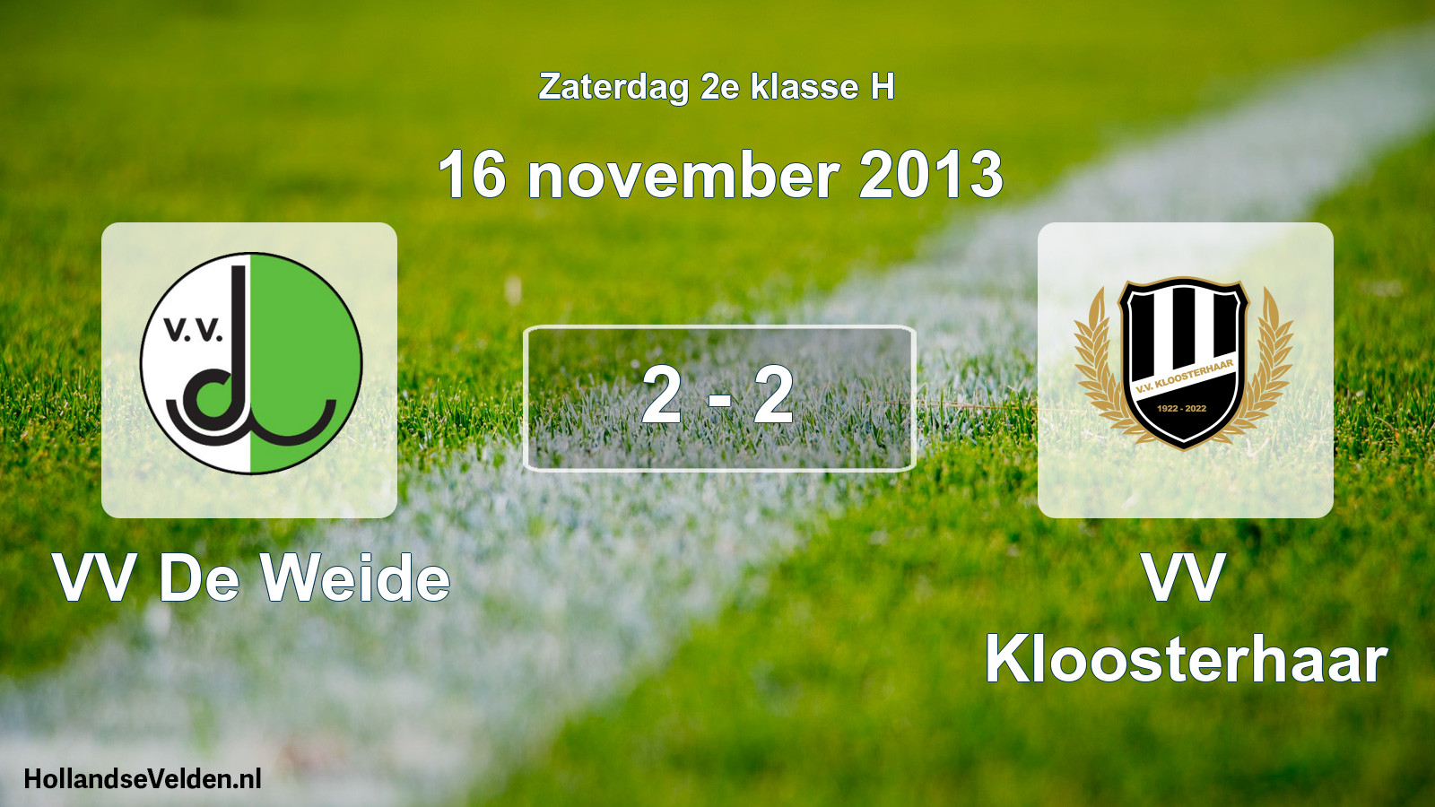 Total number of matches played: VV De Weide - VV Kloosterhaar 2 - 2 (16 November 2013)