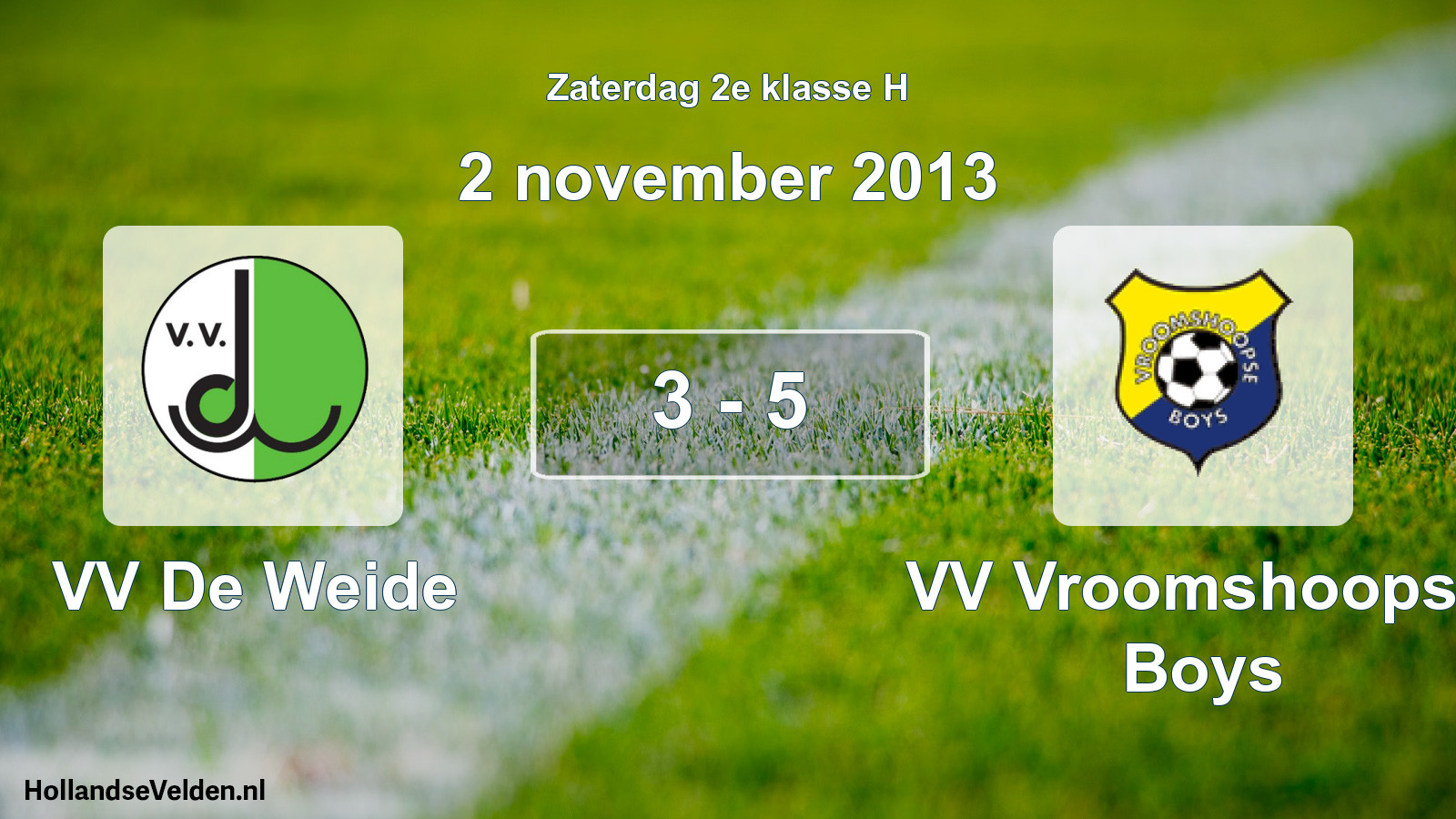 Total number of matches played: VV De Weide - VV Vroomshoopse Boys 3 - 5 (2 November 2013)