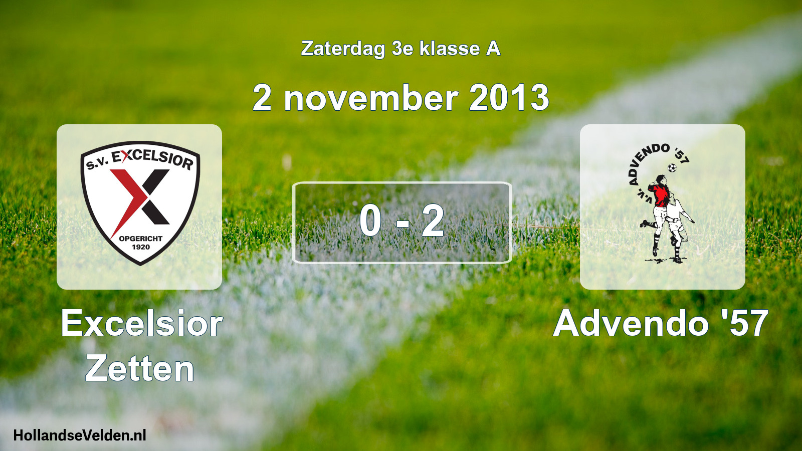 Total number of matches played: Excelsior Zetten - Advendo '57 0 - 2 (2 November 2013)