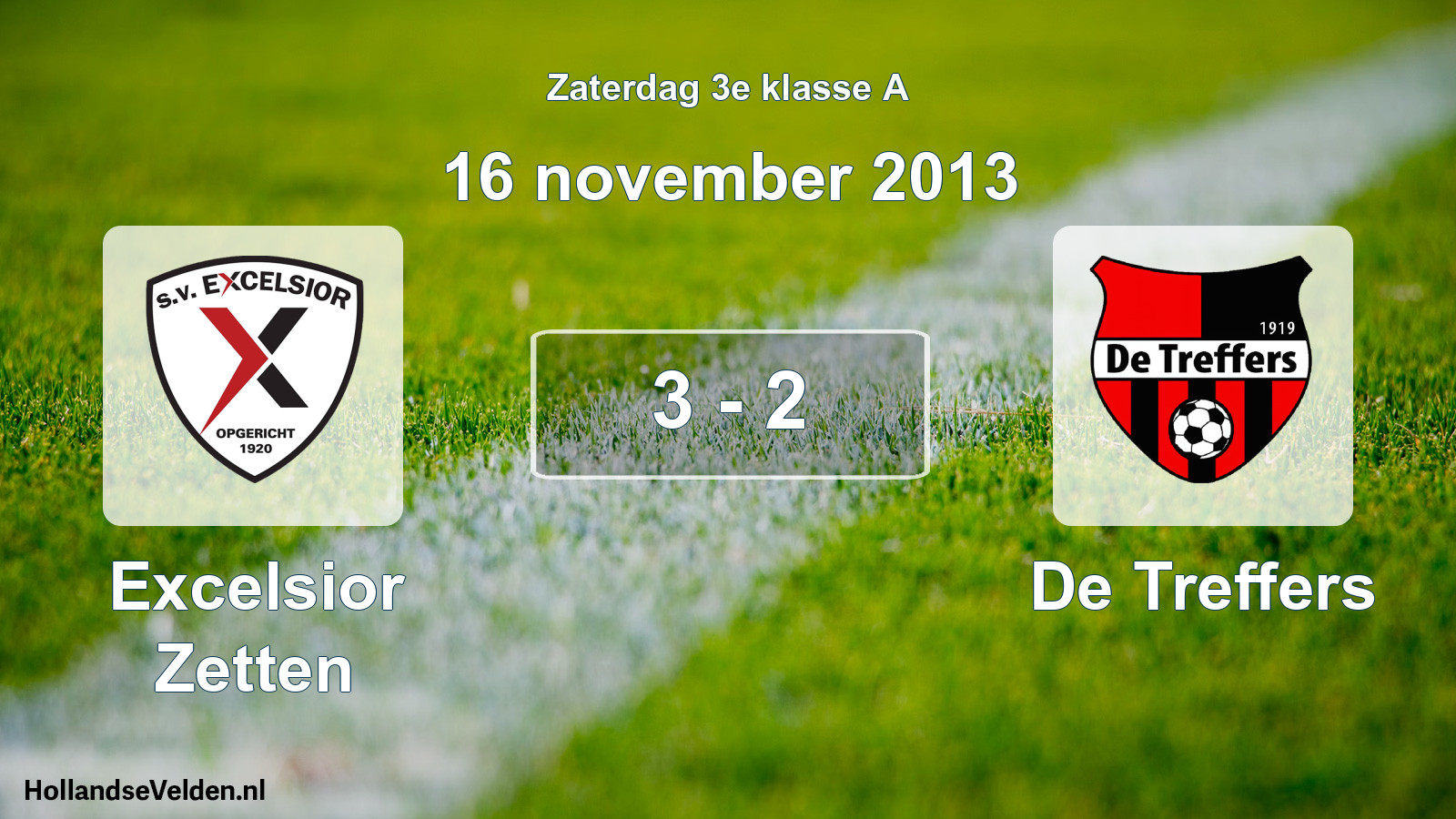 Total number of matches played: Excelsior Zetten - De Treffers 3 - 2 (16 November 2013)