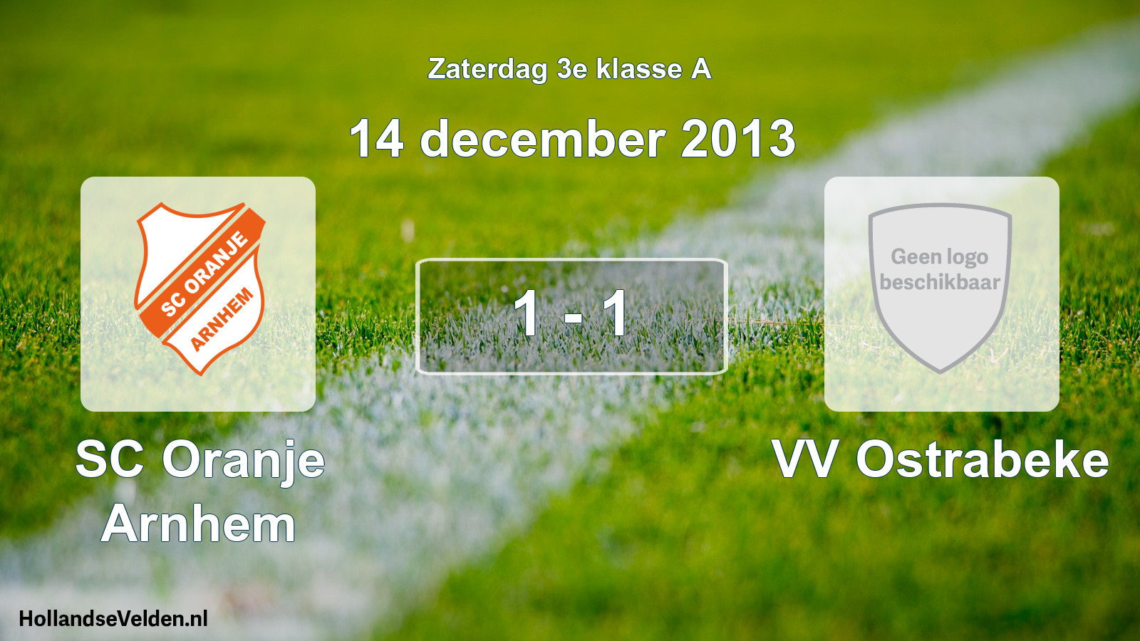 Total number of matches played: SC Oranje Arnhem - VV Ostrabeke 1 - 1 (14 December 2013)