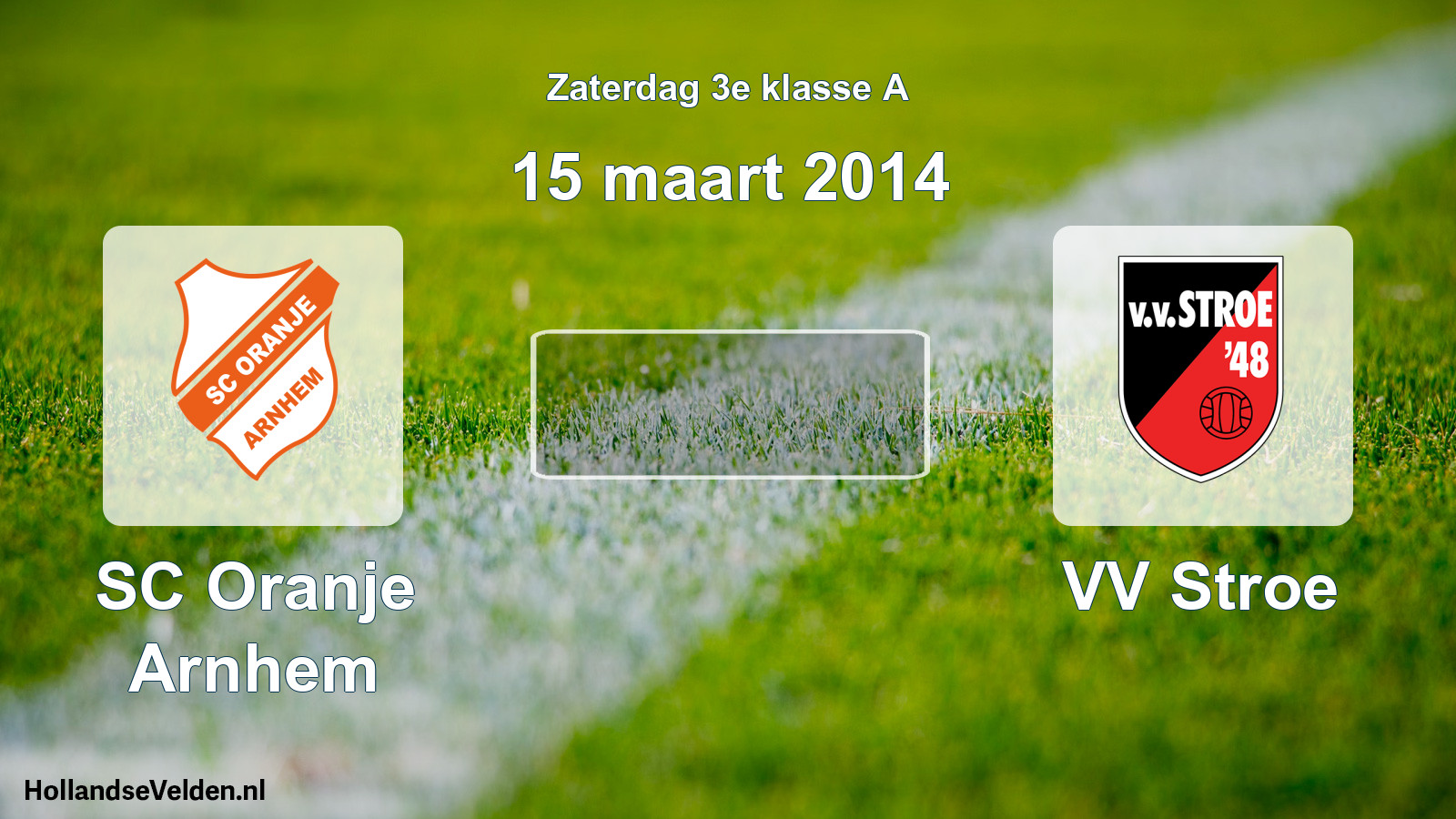 Scheduled Match: SC Oranje Arnhem - VV Stroe (15 March 2014)