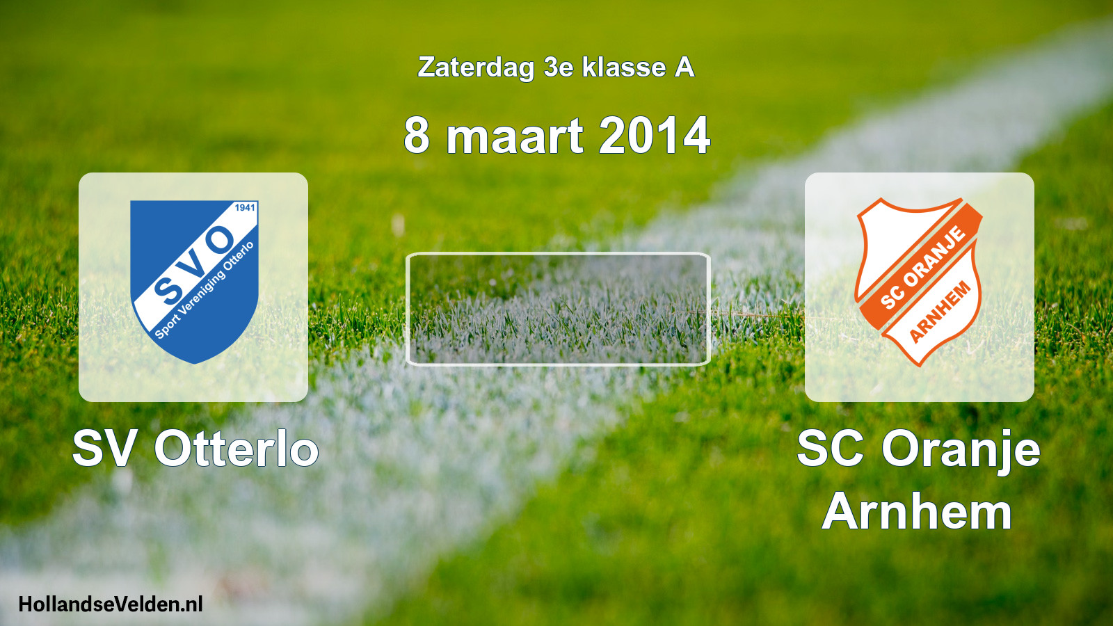 Scheduled Match: SV Otterlo - SC Oranje Arnhem (8 March 2014)