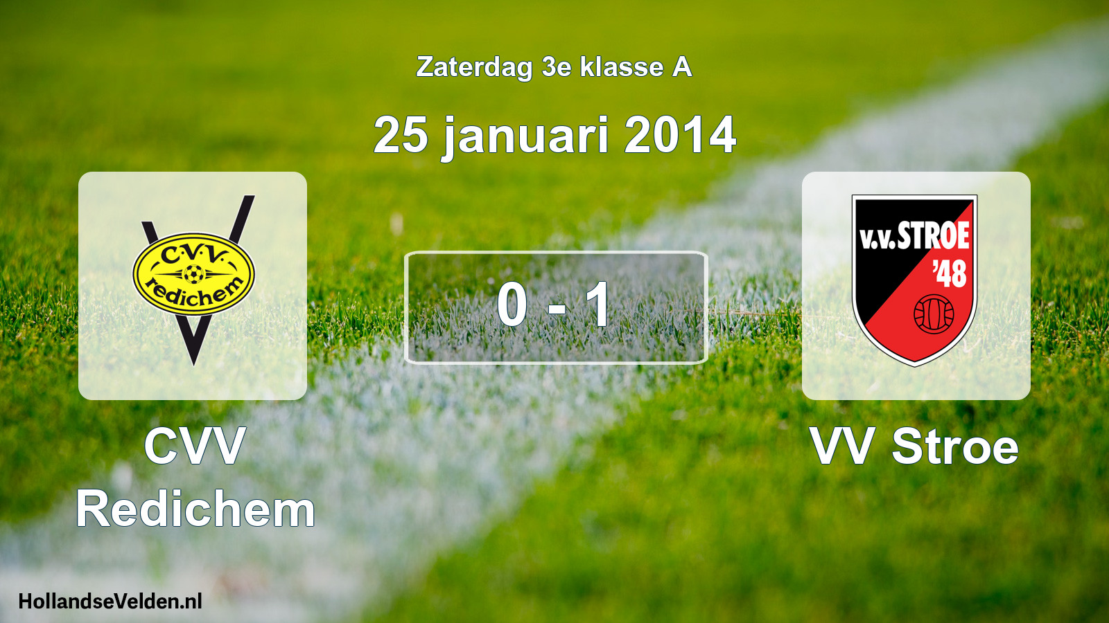 Total number of matches played: CVV Redichem - VV Stroe 0 - 1 (25 January 2014)