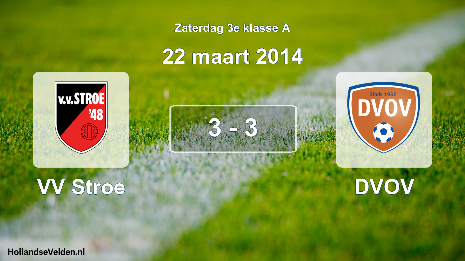 Total number of matches played: VV Stroe - DVOV 3 - 3 (22 March 2014)