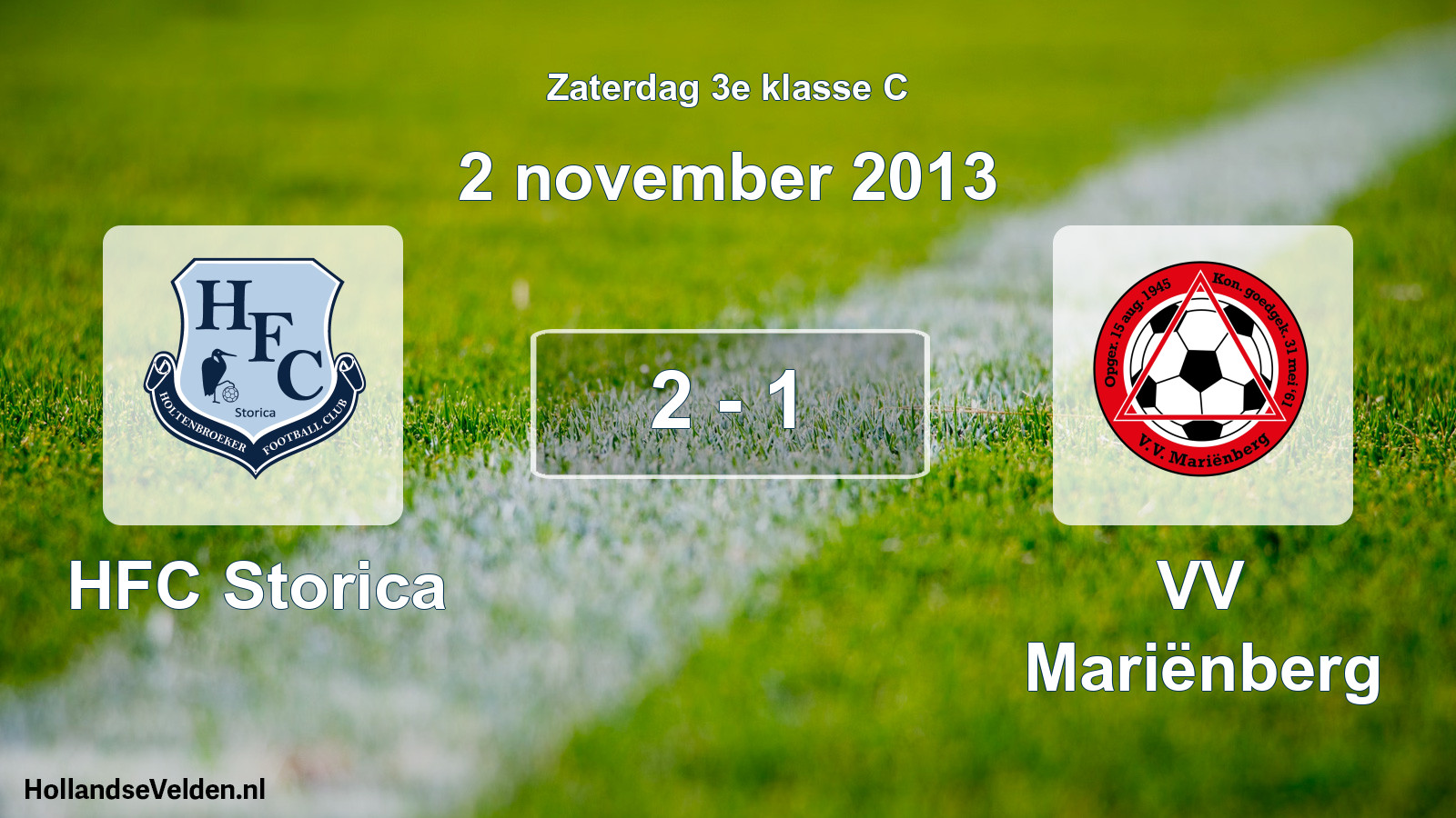 Total number of matches played: HFC Storica - VV Mariënberg 2 - 1 (2 November 2013)