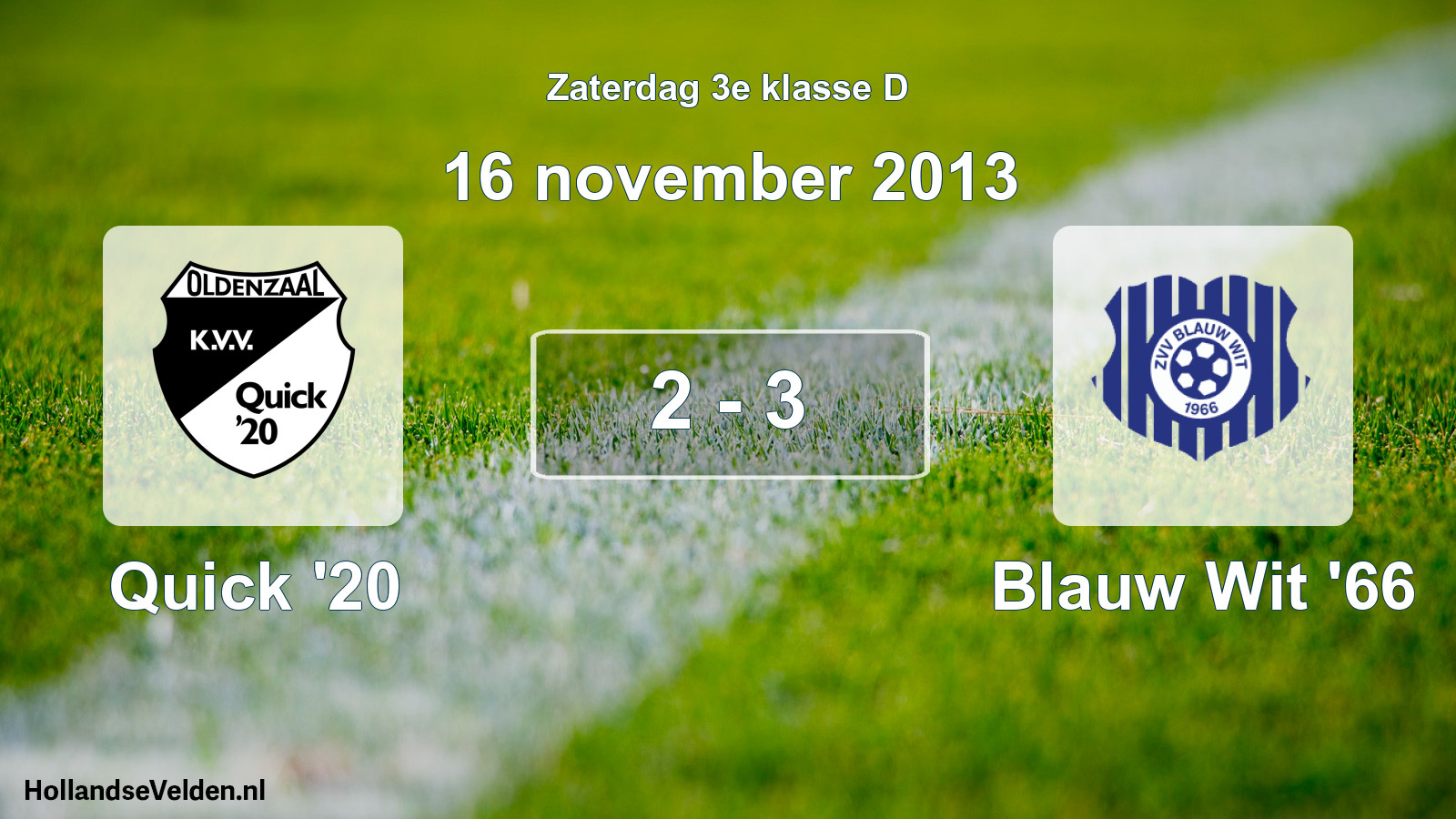 Total number of matches played: Quick '20 - Blauw Wit '66 2 - 3 (16 November 2013)