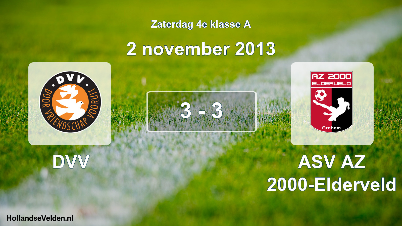 Total number of matches played: DVV - ASV AZ 2000-Elderveld 3 - 3 (2 November 2013)