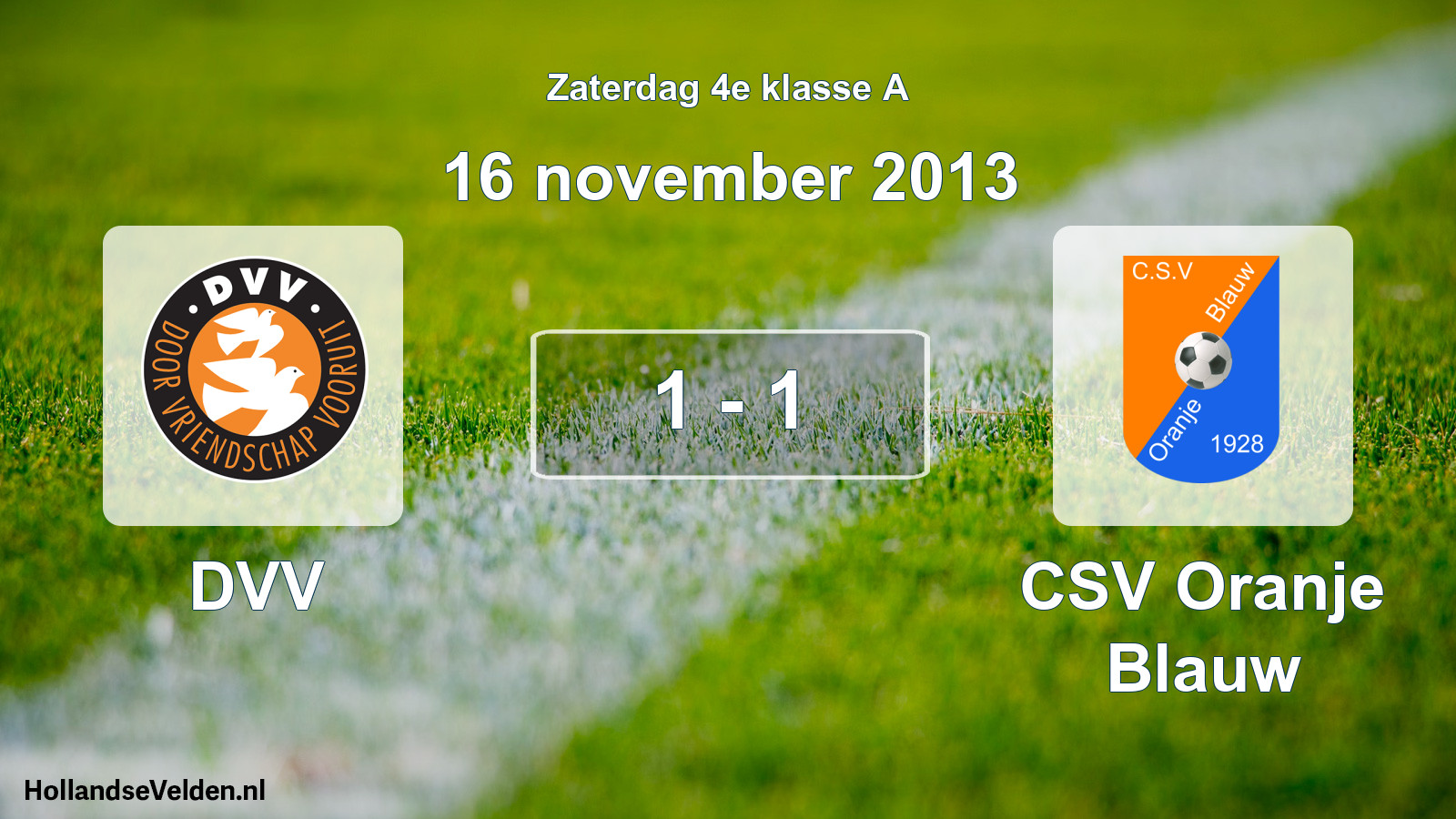 Total number of matches played: DVV - CSV Oranje Blauw 1 - 1 (16 November 2013)