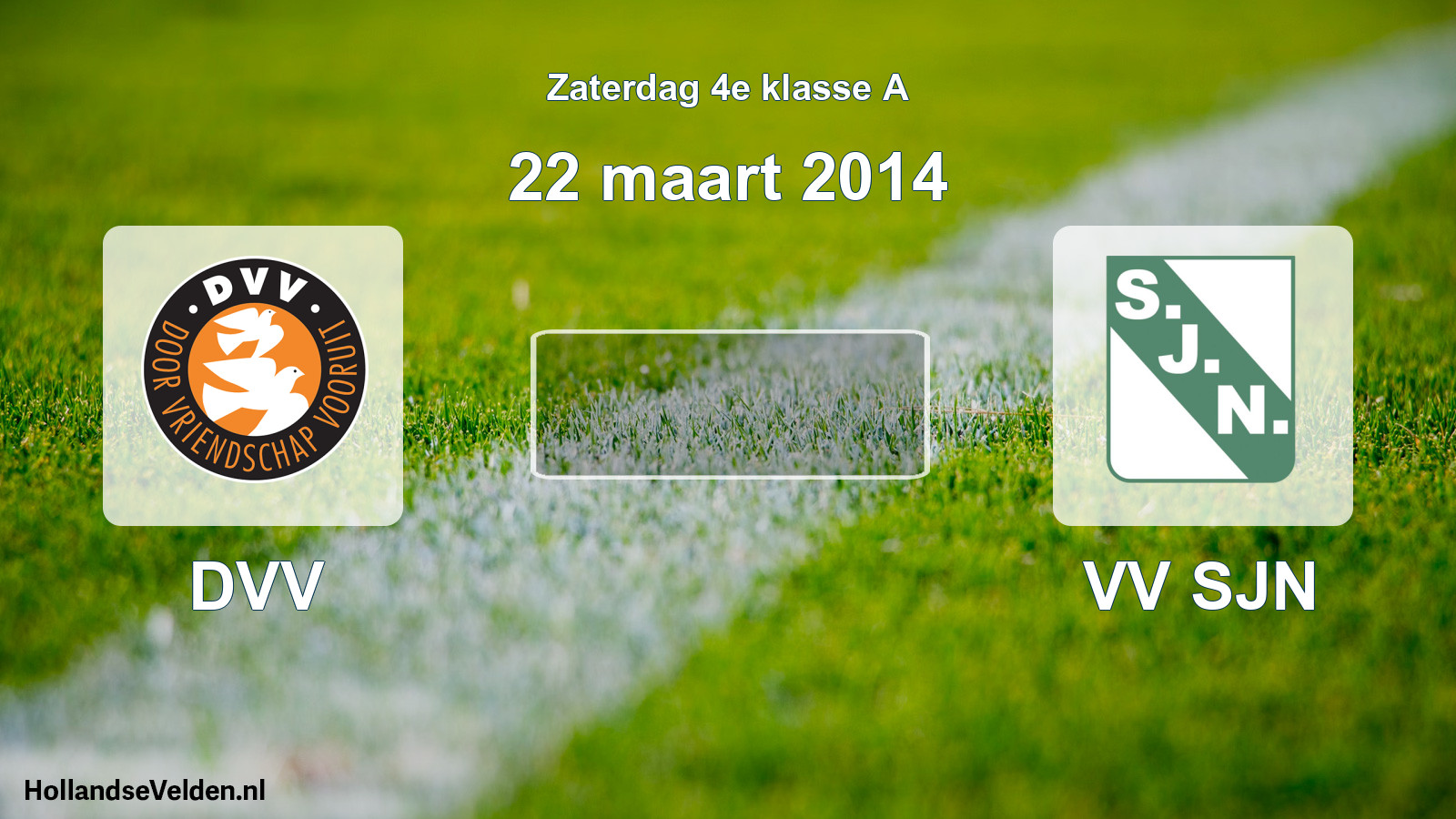 Scheduled Match: DVV - VV SJN (22 March 2014)