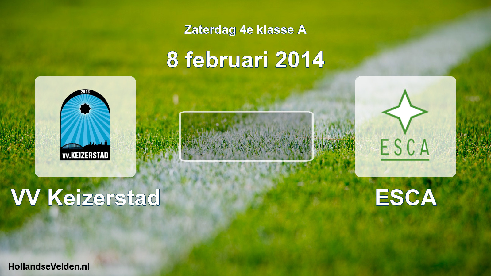 Scheduled Match: VV Keizerstad - ESCA (8 February 2014)