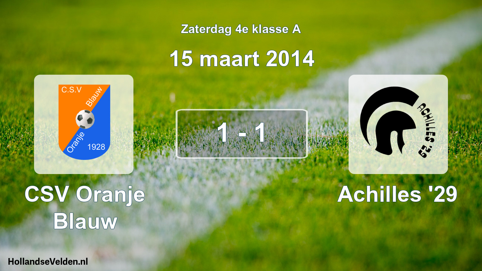 Total number of matches played: CSV Oranje Blauw - Achilles '29 1 - 1 (15 March 2014)
