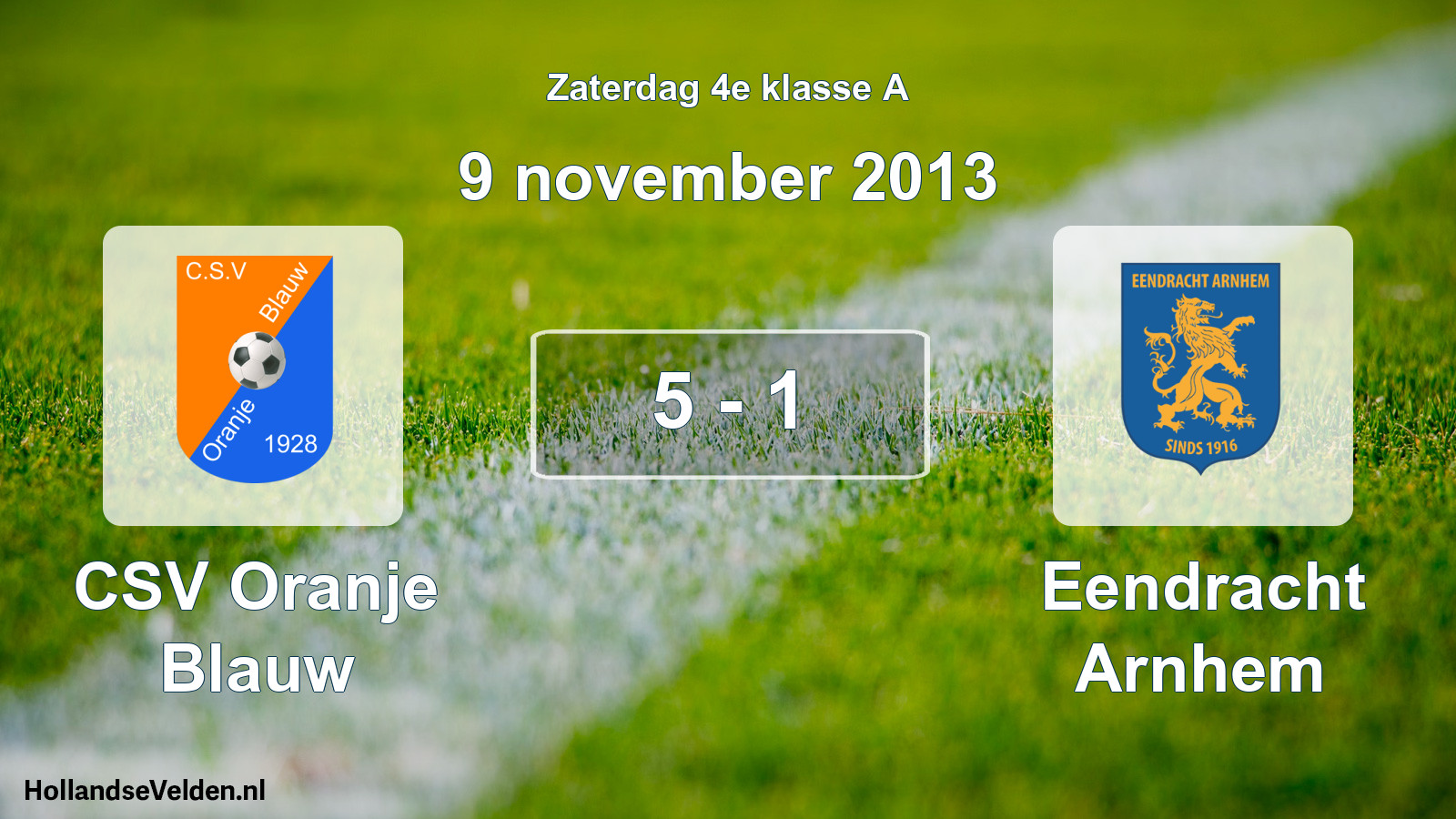 Total number of matches played: CSV Oranje Blauw - Eendracht Arnhem 5 - 1 (9 November 2013)