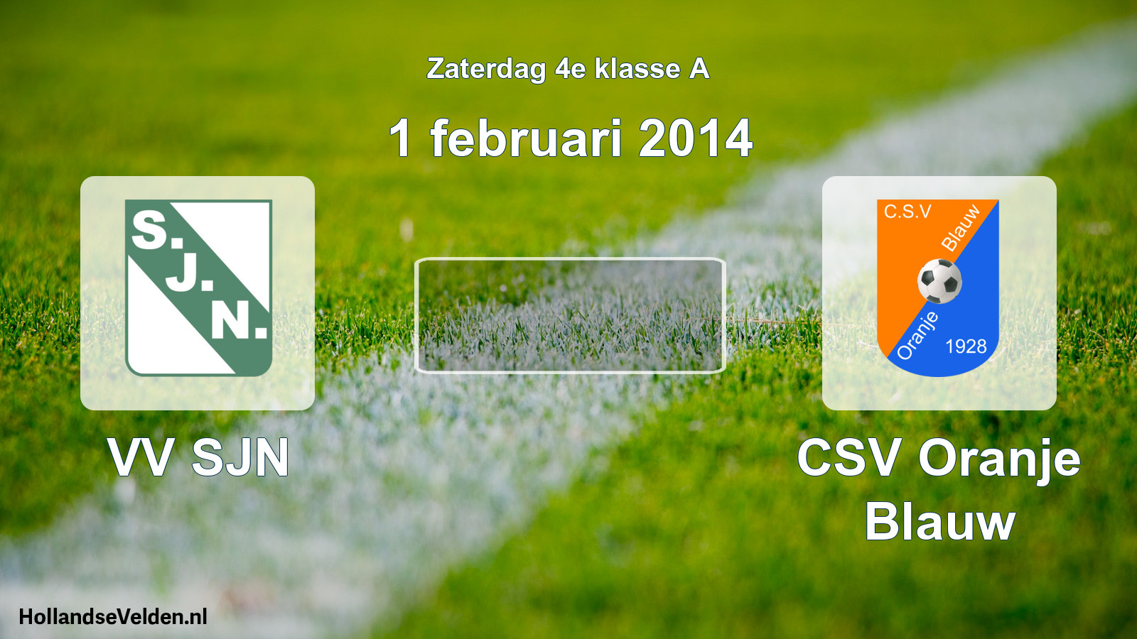 Scheduled Match: VV SJN - CSV Oranje Blauw (1 February 2014)