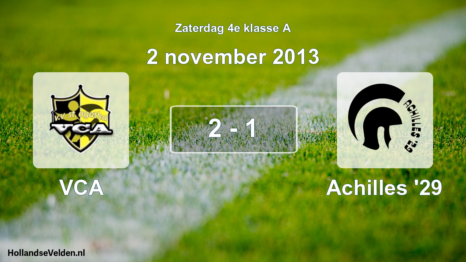 Total number of matches played: VCA - Achilles '29 2 - 1 (2 November 2013)