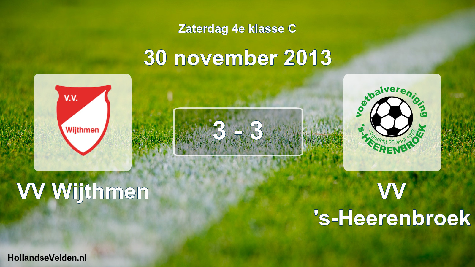 Total number of matches played: VV Wijthmen - VV 's-Heerenbroek 3 - 3 (30 November 2013)