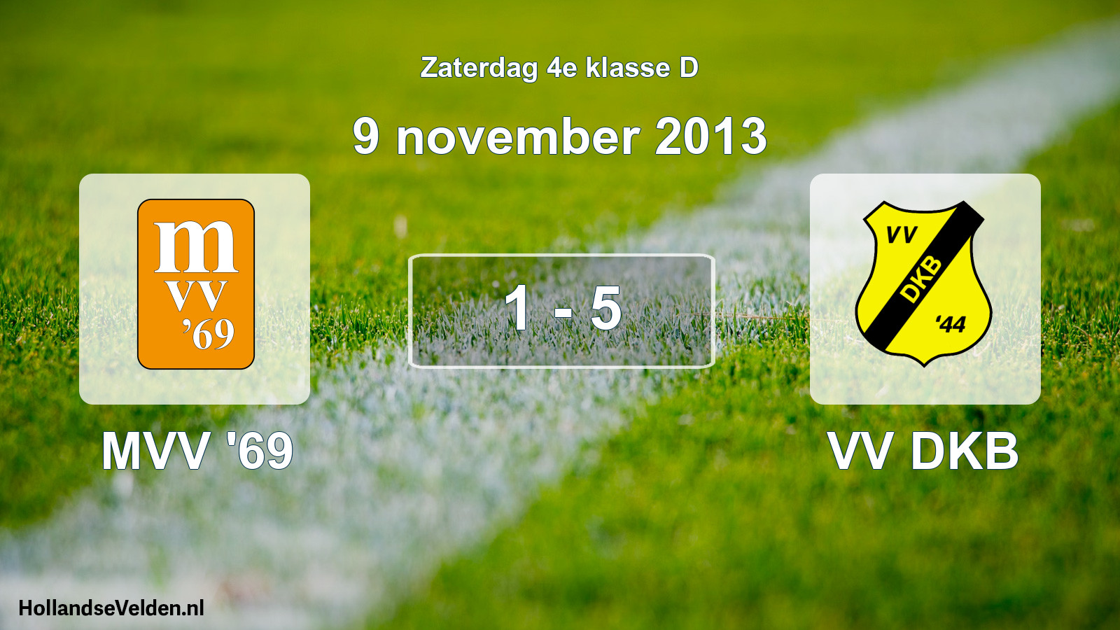 Total number of matches played: MVV '69 - VV DKB 1 - 5 (9 November 2013)