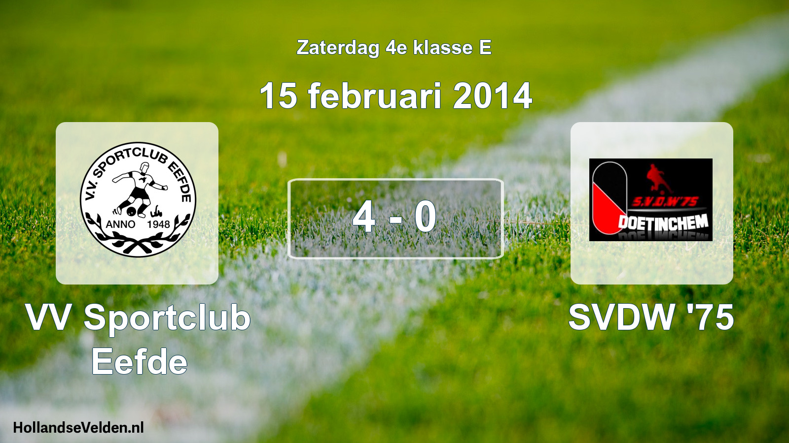 Total number of matches played: VV Sportclub Eefde - SVDW '75 4 - 0 (15 February 2014)