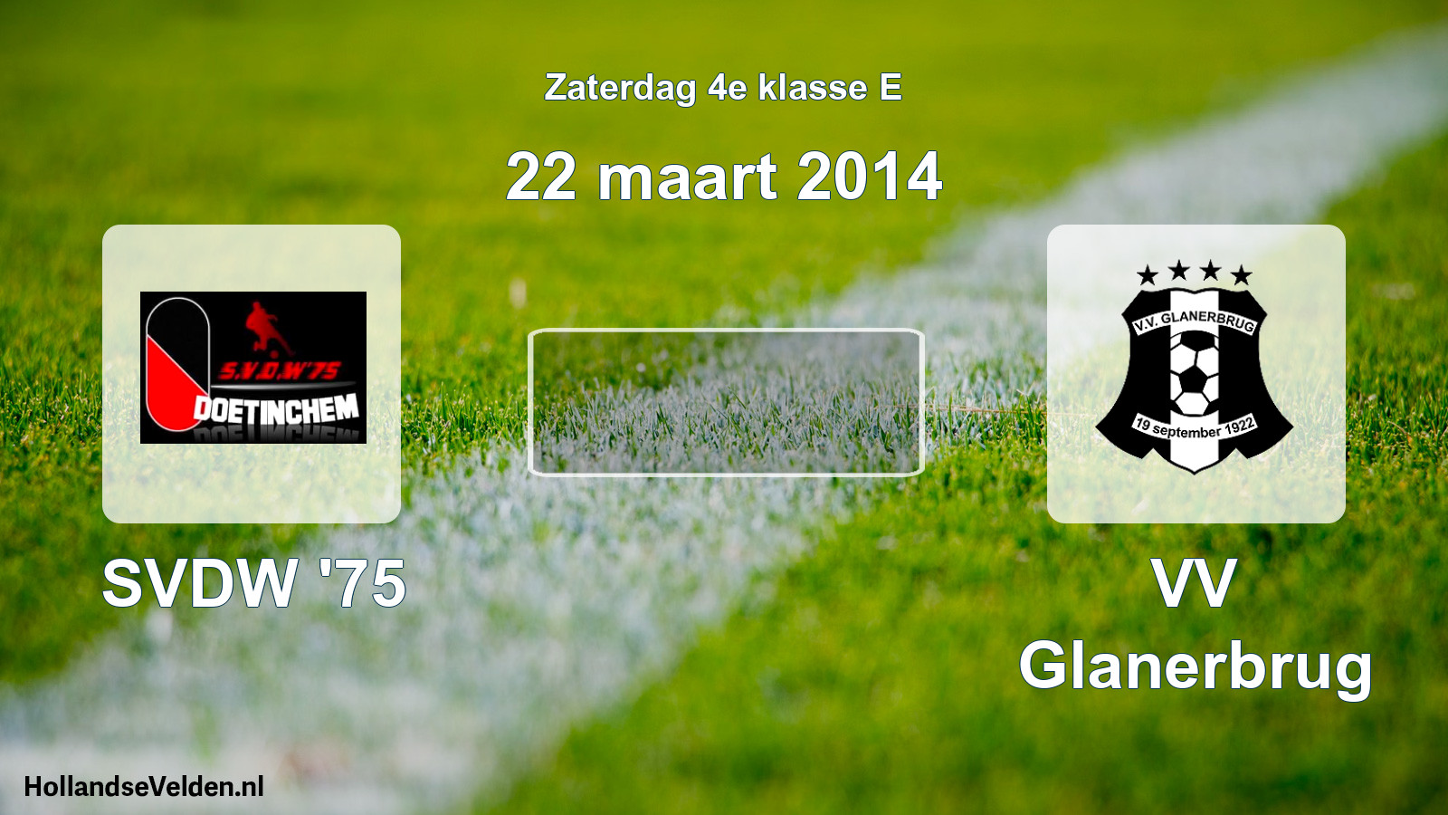 Scheduled Match: SVDW '75 - VV Glanerbrug (22 March 2014)