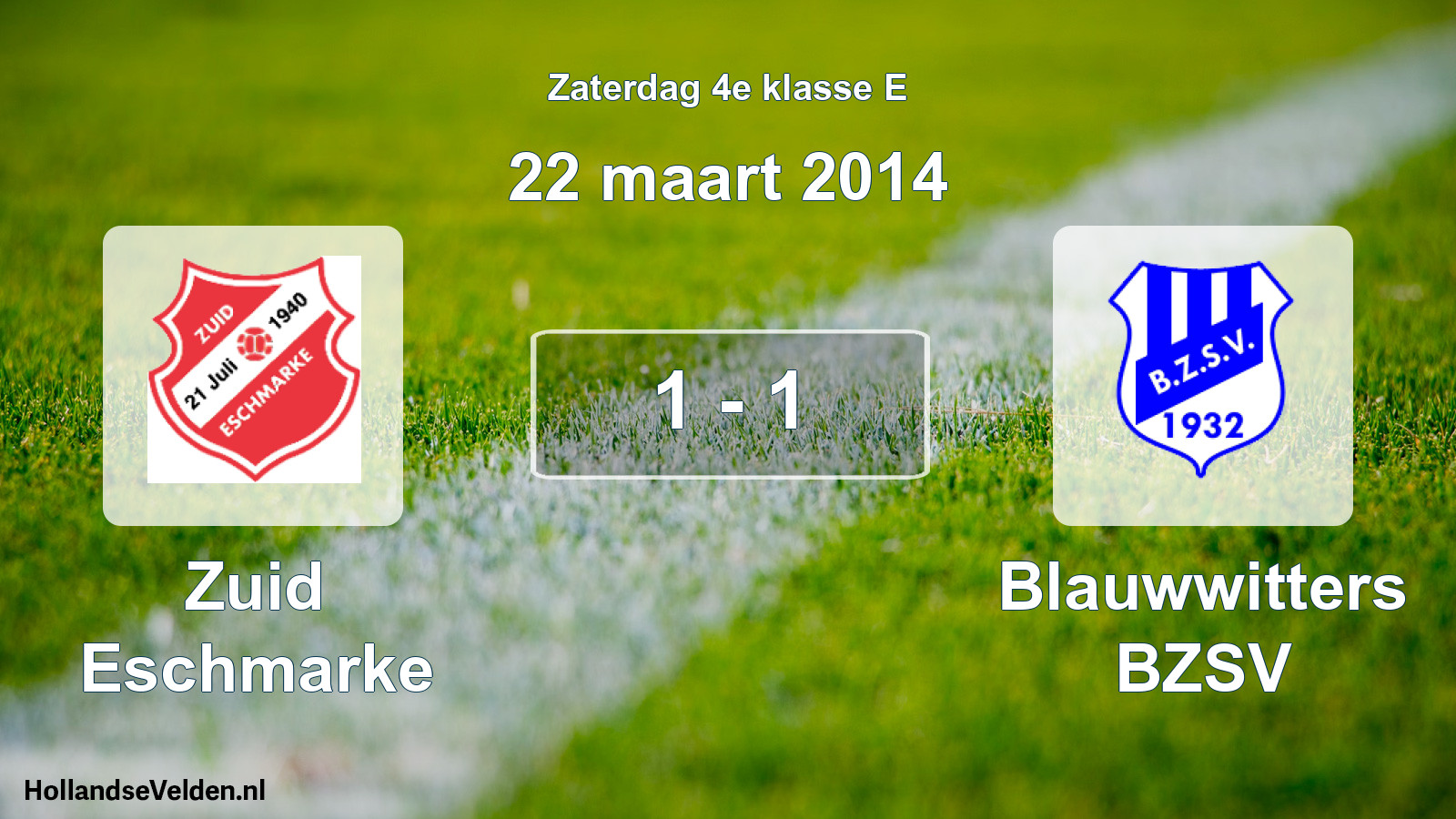 Total number of matches played: Zuid Eschmarke - Blauwwitters BZSV 1 - 1 (22 March 2014)