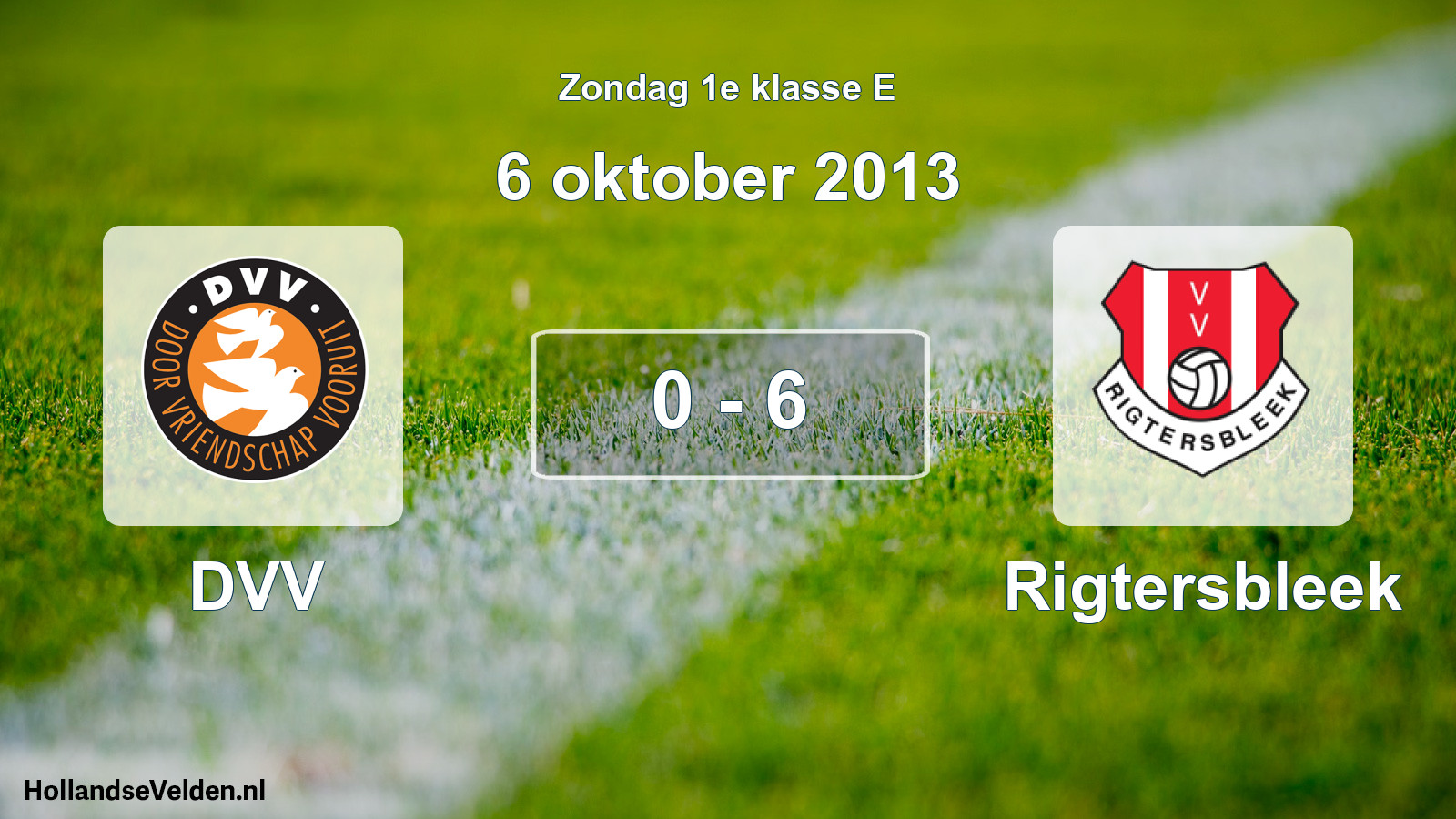 Total number of matches played: DVV - Rigtersbleek 0 - 6 (6 October 2013)