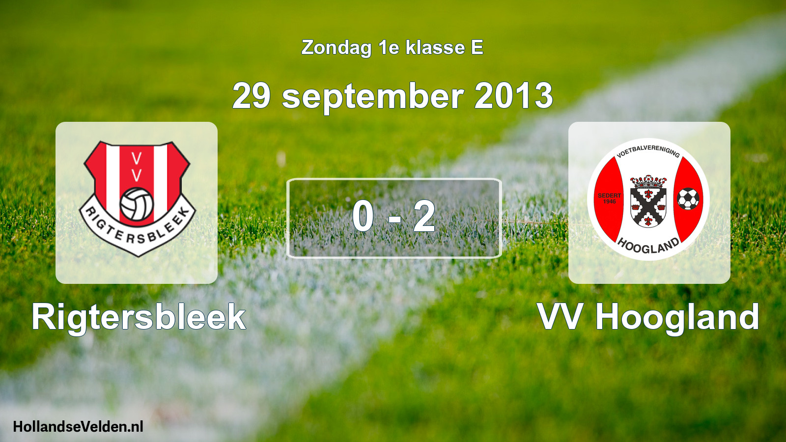 Total number of matches played: Rigtersbleek - VV Hoogland 0 - 2 (29 September 2013)