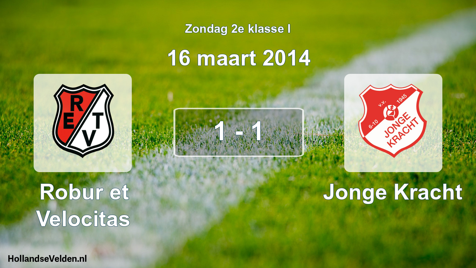 Total number of matches played: Robur et Velocitas - Jonge Kracht 1 - 1 (16 March 2014)
