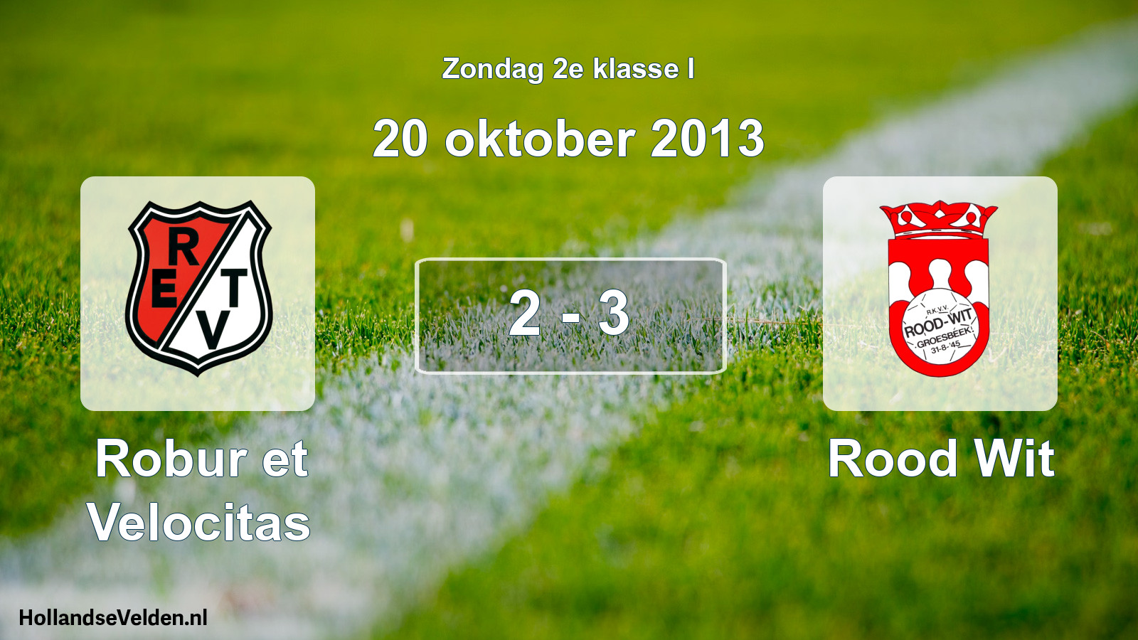 Total number of matches played: Robur et Velocitas - Rood Wit 2 - 3 (20 October 2013)
