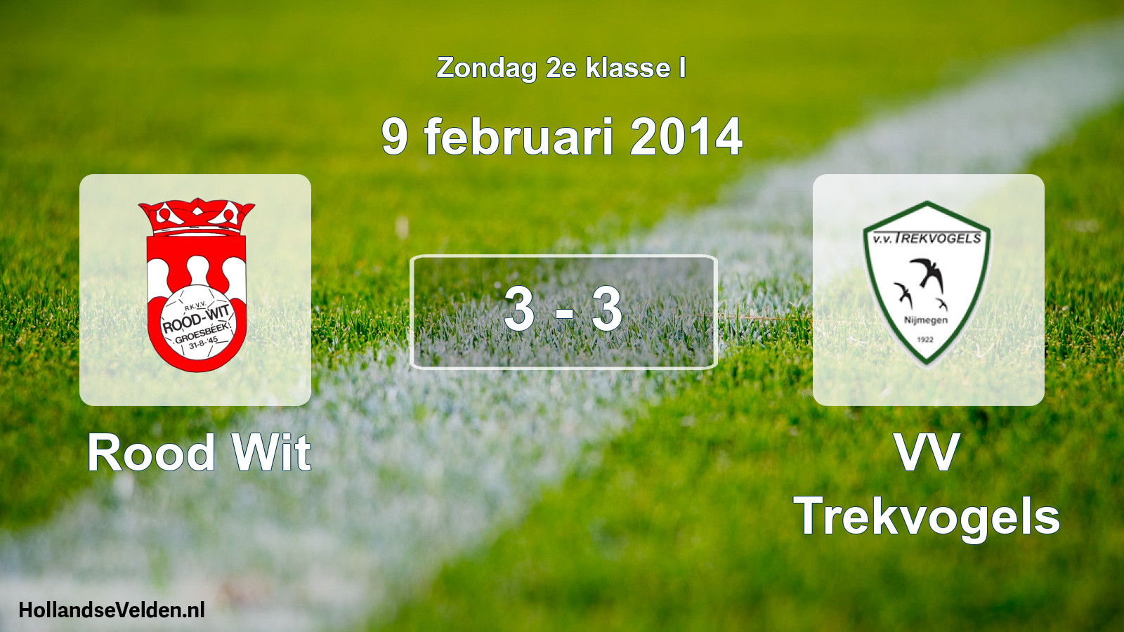 Total number of matches played: Rood Wit - VV Trekvogels 3 - 3 (9 February 2014)